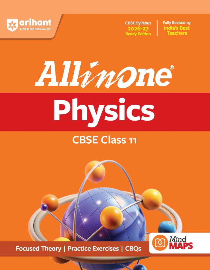 Arihant All in One Physics Class 11 for CBSE Exam 2026 2027 NCERT Based Complete Theory Practice Exercises CBQs A-R Sample Papers and Mind Maps Revised Edition as per Latest Syllabus