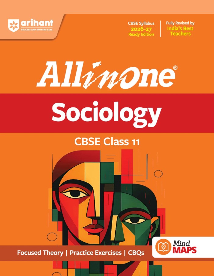 Arihant All in One Sociology Class 11 for CBSE Exam 2026 2027 NCERT Based Complete Theory Practice Exercises CBQs A-R Sample Papers and Mind Maps Revised Edition as per Latest Syllabus
