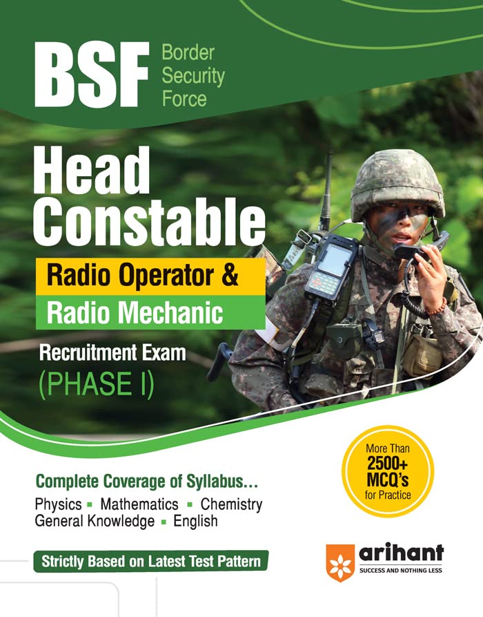 Arihant BSF Head Constable Radio Operator and Radio Mechanic Phase 1 Recruitment Exam Complete Coverage of Syllabus Strictly Based on Latest Test Pattern