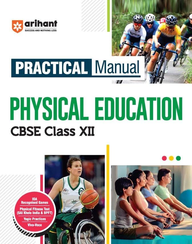 Arihant CBSE Class 12 Physical Education Practical Manual IOA Recognised Games Physical Fitness Test Yogic Practices Viva-Voce Latest Edition 2025 2026
