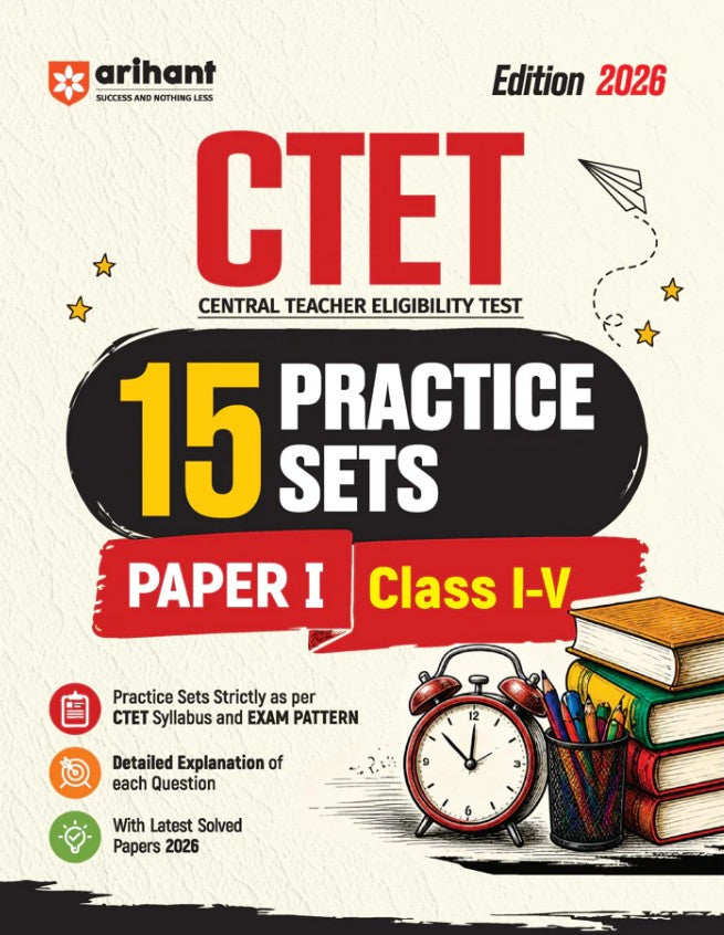 Arihant CTET 2026 15 Practice Sets Paper 1 Class 1 to 5 Based on Latest CTET Syllabus and Exam Pattern Detailed Explanations of Each Question with Latest Solved Papers 