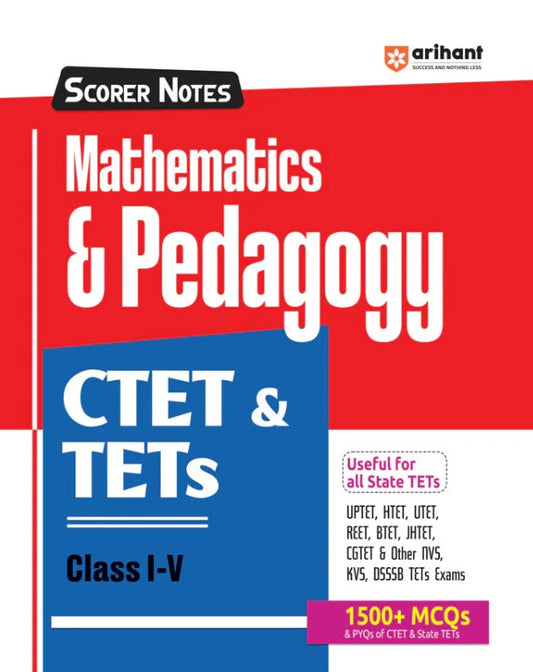 Arihant CTET and TETs 2025 2026 Scorer Notes Mathematics and Pedagogy Class 1 to 5 with 1500+ MCQs and PYQs of CTET and State TETS English Medium Useful for all State TETS
