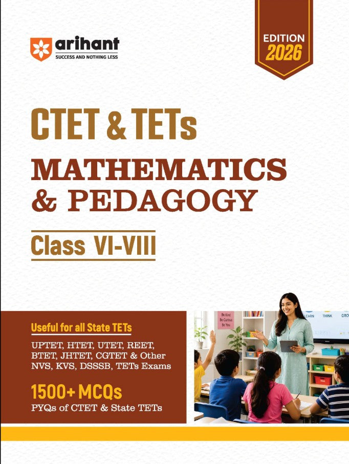 Arihant CTET and TETs 2026 Mathematics and Pedagogy for Class 6 to 8 1500+ MCQs with PYQs of CTET and State TETs Useful for UPTET HTET REET DSSSB KVS and Other TET Exams