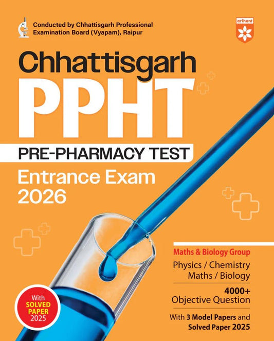 Arihant Chhattisgarh PPHT Pre-Pharmacy Test Entrance Exam 2026 Complete Preparation Guide 4000+ MCQs 3 Model Papers and 2025 Solved Paper Conducted CG Vyapam