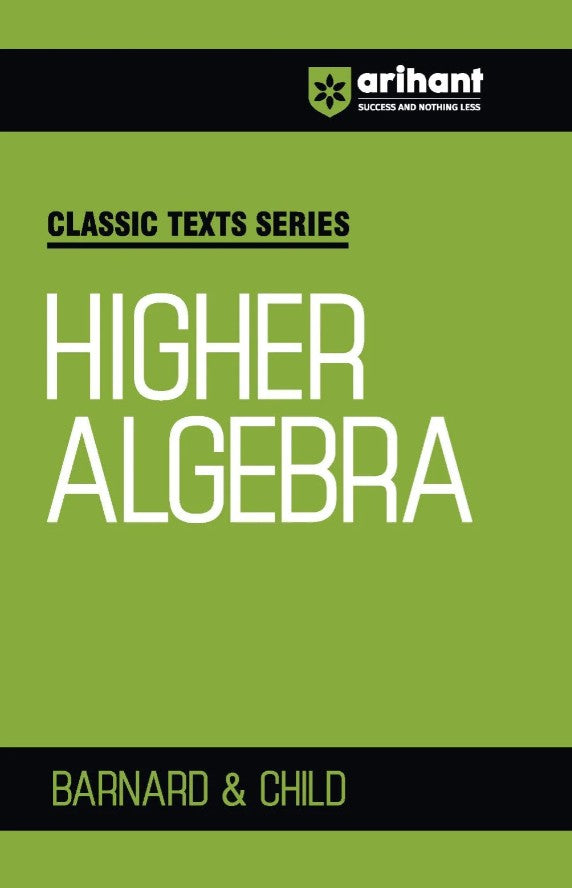 Arihant Classic Texts Series Higher Algebra by Barnard and Child Algebra Book for JEE CUET Engineering Entrance and Competitive Exams 2027