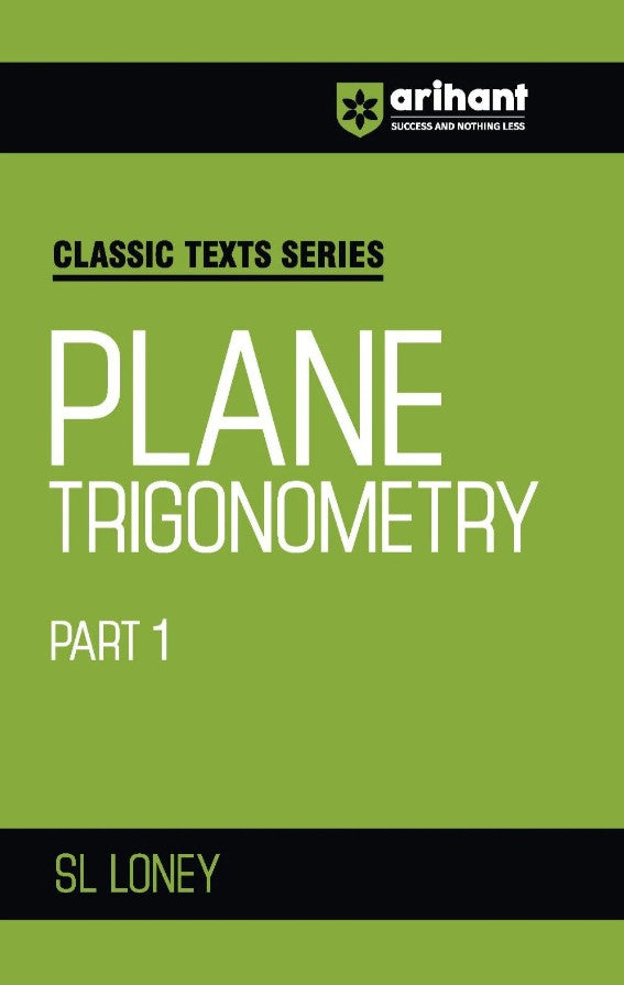 Arihant Classic Texts Series Plane Trigonometry Part 1 By SL LONEY