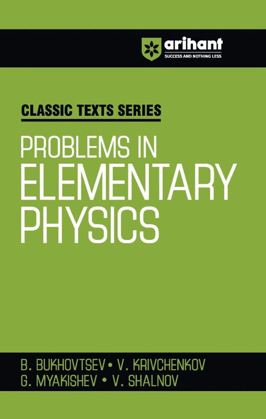Arihant Classic Texts Series Problems in Elementary Physics by B Bukhovtsev V Krivchenkov G. Myakishev and V. Shalnov Physics Practice Book for JEE NEET Olympiads and Competitive Exams 2027