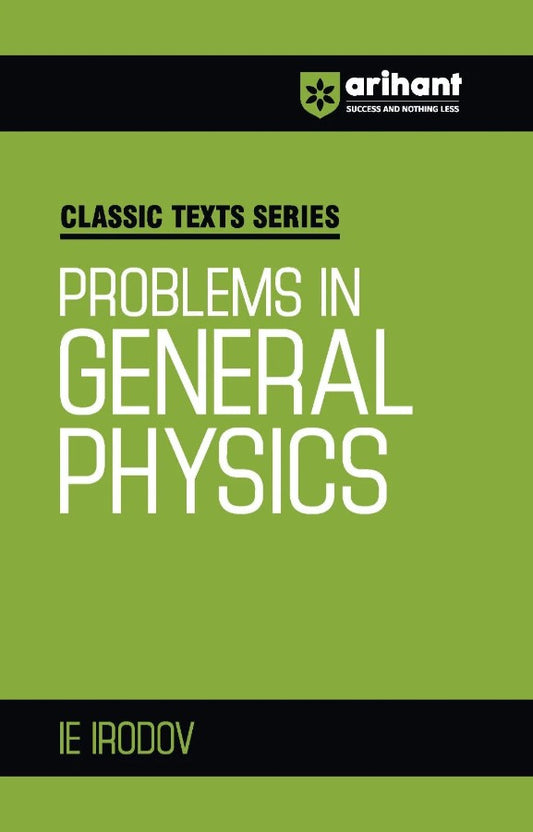Arihant Classic Texts Series Problems in General Physics by IE Irodov Advanced Physics Question Bank for IIT JEE NEET Engineering and Olympiad Exam Preparation 2027