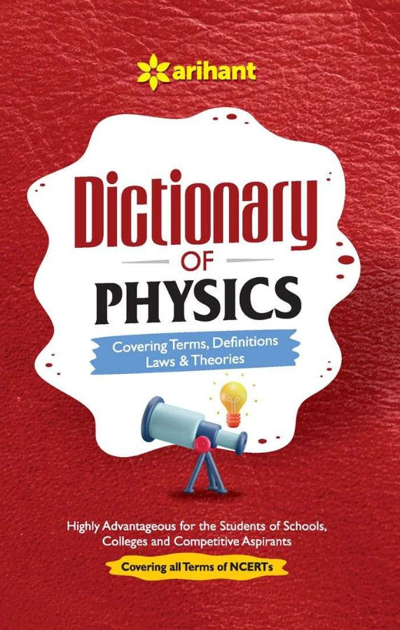 Arihant Dictionary Of Physics Covering Terms Definitions Laws and Theories etc Highly Advantageous for the Students of Schools Colleges and Competitive Aspirants Covering all Terms of NCERTs