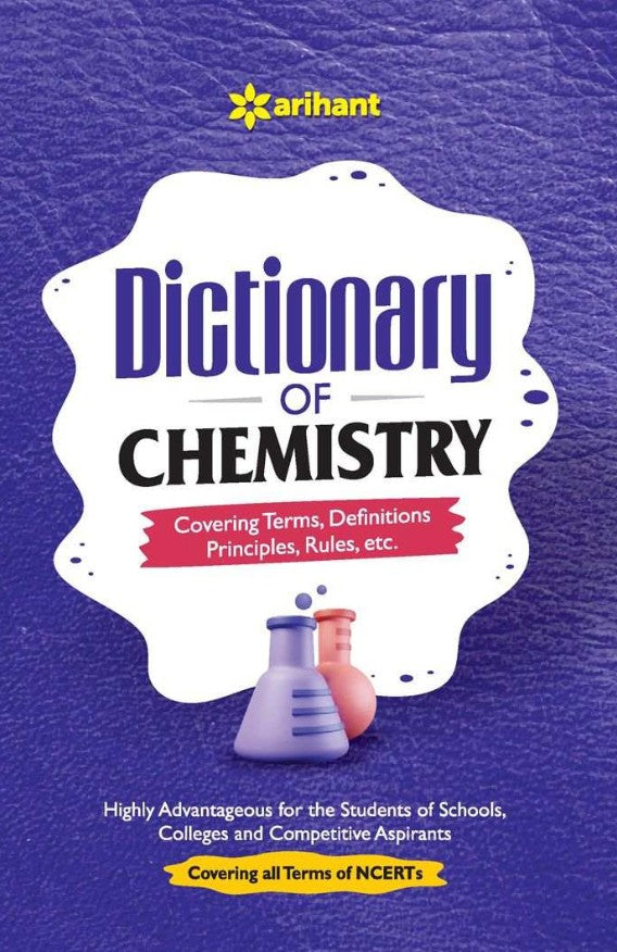 Arihant Dictionary of Chemistry Covering Terms Definitions Principles Rules etc. By Purnima Sharma Highly Advantageous for the Students of Schools Colleges and Competitive Aspirants Covering all Terms of NCERTs