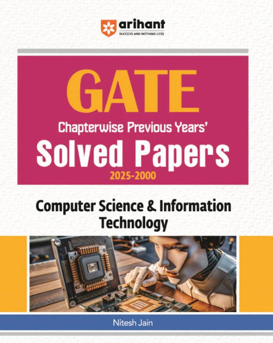 Arihant GATE 2026 Chapterwise Previous Years Solved Papers 2025 to 2000 Computer Science and Information Technology By Nitesh Jain