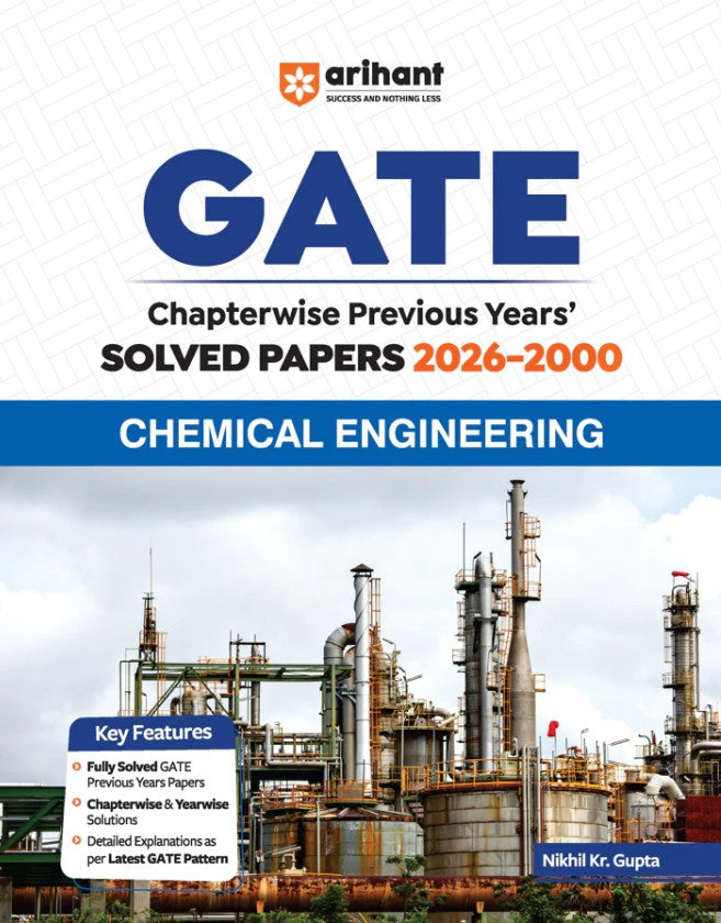 Arihant GATE Chemical Engineering Chapterwise Solved Papers 2026 to 2000 Chapterwise and Yearwise Detailed Explanations as per GATE Pattern