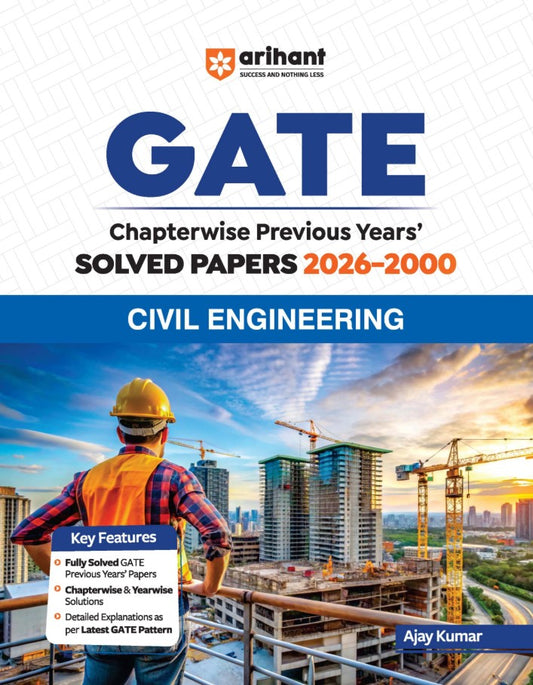 Arihant GATE Civil Engineering Chapterwise Solved Papers 2026 to 2000 Chapterwise and Yearwise Detailed Explanations as per GATE Pattern