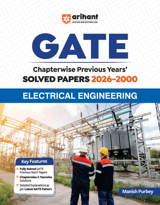 Arihant GATE Electrical Engineering Chapterwise Solved Papers 2026 to 2000 Chapterwise and Yearwise Detailed Explanations as per GATE Pattern