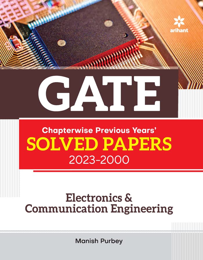 Arihant GATE  Electronics and Communication Engineering Chapterwise Previous Years Solved Papers 2023 to 2000 By Manish Purbey