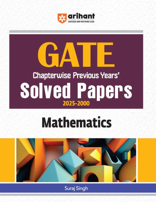 Arihant GATE Mathematics Chapterwise Solved Papers 2025 to 2000 By Suraj Singh