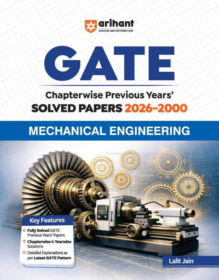 Arihant GATE Mechanical Engineering Chapterwise Solved Papers 2026 to 2000 Chapterwise and Yearwise Detailed Explanations as per GATE Pattern