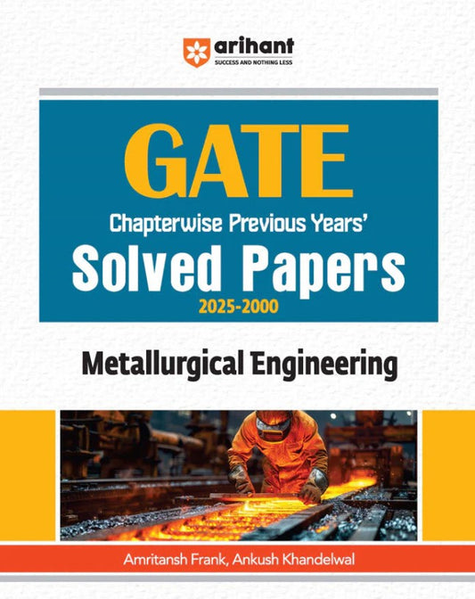 Arihant GATE Metallurgical Engineering Chapterwise Solved Papers 2025 to 2000 By Amritansh Frank and Ankush Khandelwal
