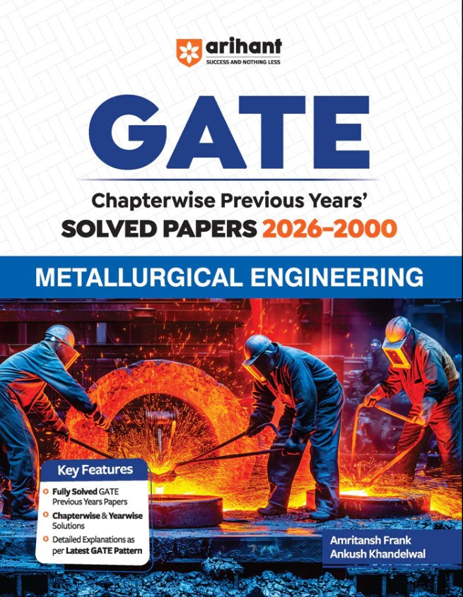 Arihant GATE Metallurgical Engineering Chapterwise Solved Papers 2026 to 2000 Chapterwise and Yearwise Detailed Explanations as per GATE Pattern