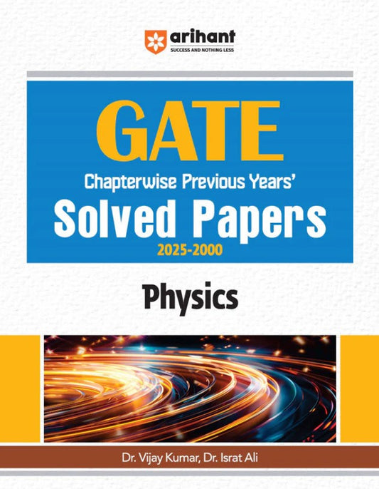 Arihant GATE Physics Chapterwise Previous Years Solved Papers 2025 to 2000 By Dr. Vijay Kumar and Dr. Israt Ali
