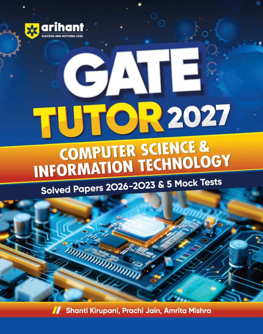 Arihant GATE Tutor 2027 Computer Science and Information Technology Solved Papers 2023 to 2026 and 5 Mock Tests Complete ECE Preparation Book By Shanti Kirupani Prachi Jain and Amrita Mishra
