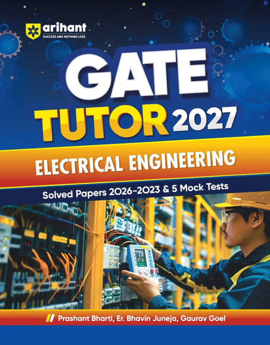 Arihant GATE Tutor 2027 Electrical Engineering Solved Papers 2023 to 2026 and 5 Mock Tests Complete ECE Preparation Book Prashant Bharti By Er. Bhavin Juneja and Gaurav Goel
