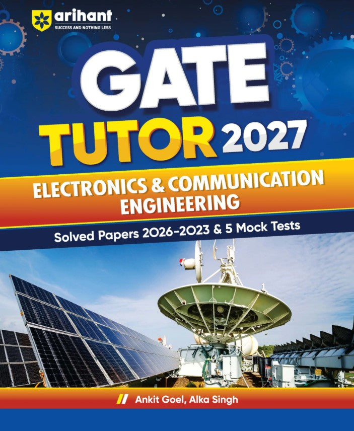 Arihant GATE Tutor 2027 Electronics and Communication Engineering Solved Papers 2023 to 2026 and 5 Mock Tests Complete GATE Preparation Book By Ankit Goel Alka Singh