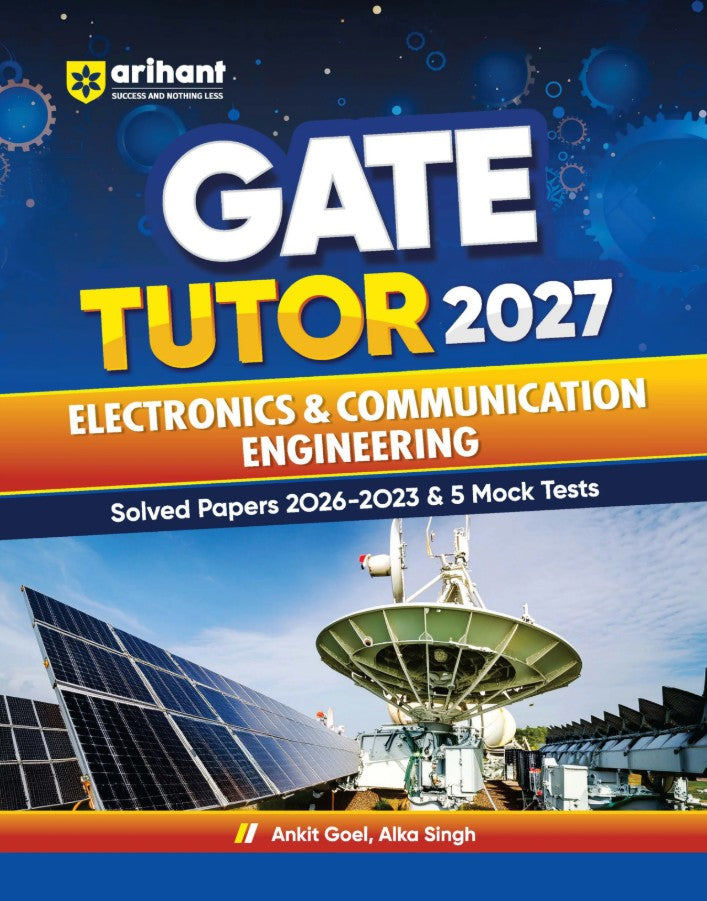 Arihant GATE Tutor 2027 Electronics and Communication Engineering Solved Papers 2023 to 2026 and 5 Mock Tests Complete GATE Preparation Book By Ankit Goel and Alka Singh
