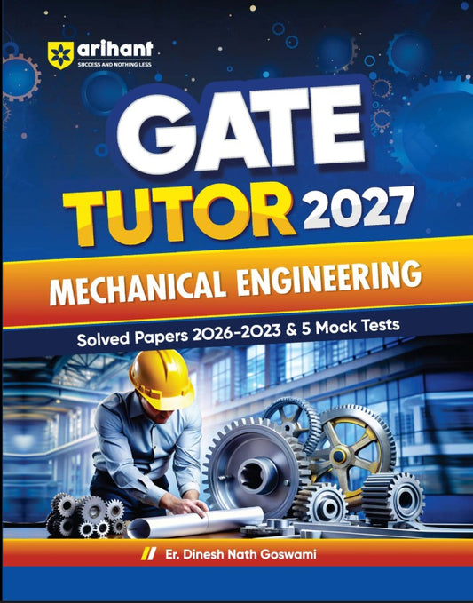Arihant GATE Tutor 2027 Mechanical Engineering Solved Papers 2023 to 2026 and 5 Mock Tests Complete ECE Preparation Book By Er. Dinesh Nath Goswami