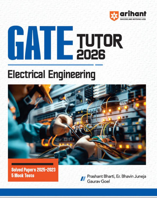 Arihant GATE Tutor Electrical Engineering Exam 2026 With Solved Paper 2025 to 2023 and 5 Mock Tests by Prashant Bharti Er. Bhavin Juneja Gaurav Goel