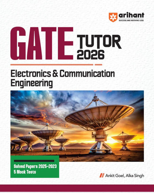 Arihant GATE Tutor Electronics and Communication Engineering Exam 2026 With Solved Papers 2025 to 2023 and 5 Mock Tests by Ankit Goel Alka Singh