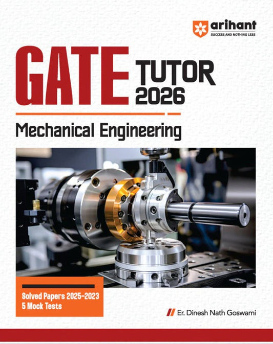 Arihant GATE Tutor Mechanical Engineering Exam 2026 With Solved Papers 2025 to 2023 and 5 Mock Tests by Er. Dinesh Nath Goswami