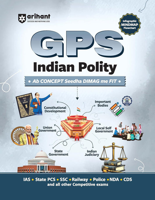 Arihant GPS Indian Polity with Infographics Mindmaps and Flowcharts for UPSC IAS PCS SSC Railway NDA CDS and Other Competitive Exams English Medium
