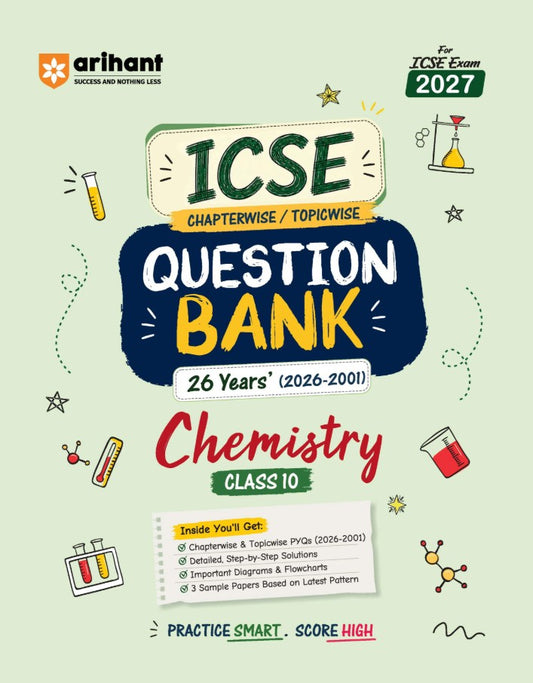 Arihant ICSE Chemistry Class 10 Question Bank for Exam 2027 26 Years Chapterwise and Topicwise PYQs 2026 to 2001 with Detailed Step-by-Step Answers Examiner's Comments Smart Tips and 3 Sample Papers