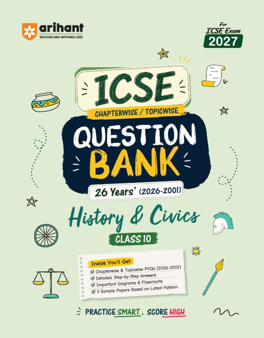 Arihant ICSE History and Civics Class 10 Question Bank for Exam 2027 26 Years Chapterwise and Topicwise PYQs 2026 to 2001 with Detailed Step-by-Step Answers Examiner's Comments Smart Tips and 3 Sample Papers