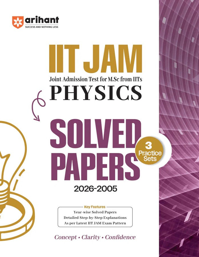 Arihant IIT JAM 2027 Physics Solved Papers 2026 to 2005 with 3 Practice Sets 100% Detailed Step by Step Explanations
