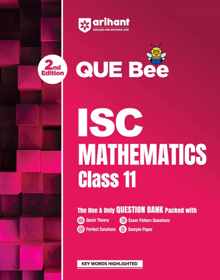 Arihant ISC Mathematics Class 11 Exam Book Quick Theory with Exam Pattern Questions and Sample Papers As per Latest ICSE Syllabus Que Bee 2nd Edition
