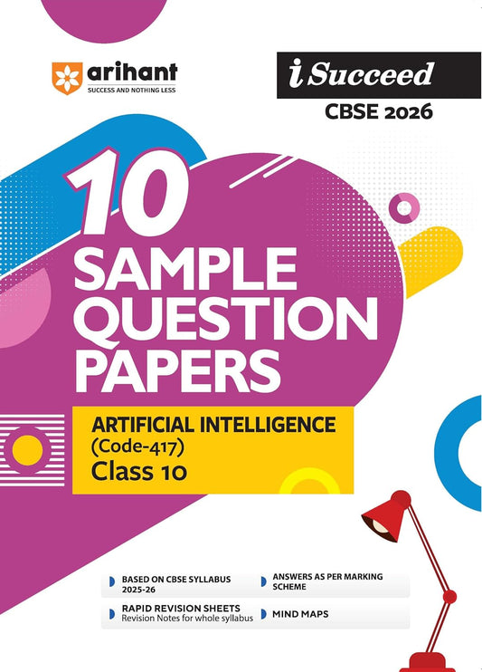 Arihant I Succeed CBSE 2026 Artificial Intelligence Code -417 Class 10 10 Sample Question Papers with Fully Solved Board Paper 2025 Based on Latest CBSE Sample Paper