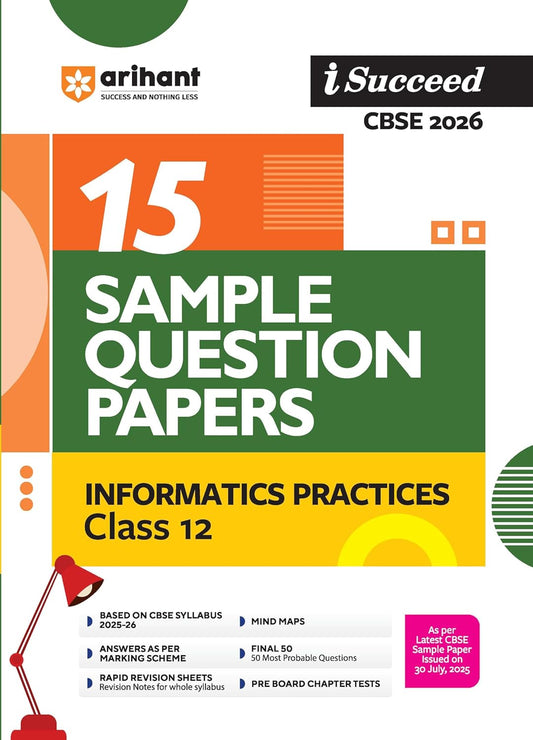 Arihant I Succeed CBSE Sample Question Papers Class 12 Information Practices Exam 2026 15 Sample Papers With Solved Paper 2025
