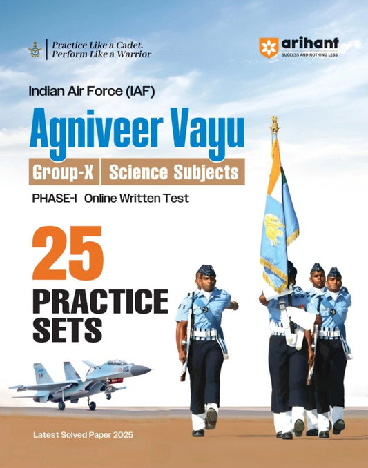 Arihant Indian Air Force Agniveer Vayu Phase 1 Online Exam 2026 25 Practice Sets Group X Science with Detailed Solutions and Solved Paper 2025