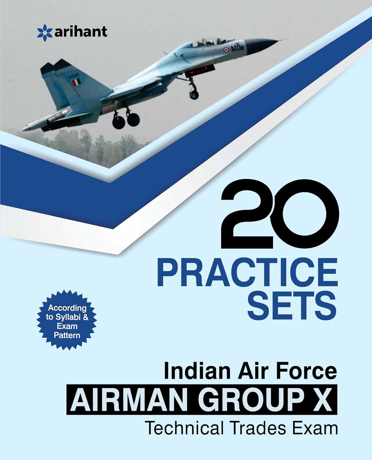 Arihant Indian Air Force Airman Group 'X' Technical Trades 20 Practice Sets According to Syllabus and Exam Pattern