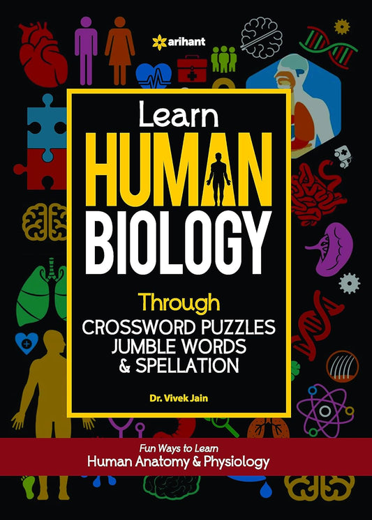 Arihant Learn Human Biology Through Crossword Puzzles Jumble Words and Spellation By Dr. Vivek Jain