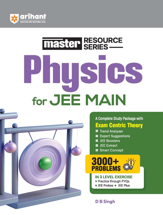 Arihant Master Resource Series Physics for JEE Main 2027 Exam Centric Theory Trend Analysis and JEE Extract 3000+ Problems with 3-Level Exercises PYQs JEE Probes and JEE Plus By DB Singh