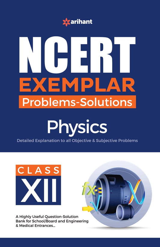 Arihant NCERT Exemplar Problems Solutions Physics Class 12th A Highly Useful Question Solution Bank for School/Board and Engineering and Medical Entrances
