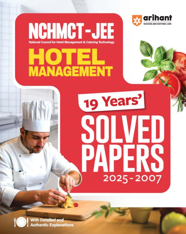 Arihant NCHMCT JEE Hotel Management 19 Years' 2025 to 2007 Solved Papers with Detailed and Authentic Explanations