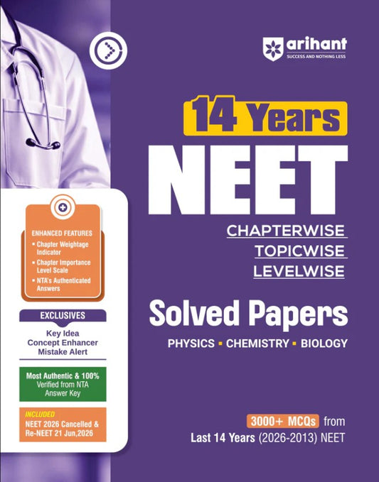 Arihant NEET 2027 14 Years Solved Papers 2026 to 2013 Chapterwise Topicwise and Levelwise 3000+ MCQs Physics Chemistry and Biology with NTA Authenticated Solutions Revision Question Tagging Key Ideas Concept Enhancer Mistake Alert and Re-NEET 2026 Paper