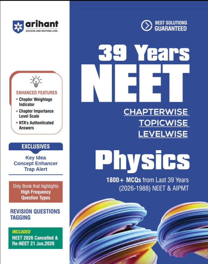 Arihant NEET Physics 2027 39 Years Chapterwise Topicwise and Levelwise PYQs 2026 to 1988 with 1800+ NEET and AIPMT Previous Year Questions with NTA Authenticated Solutions Key Ideas and Re-NEET 2026 Paper