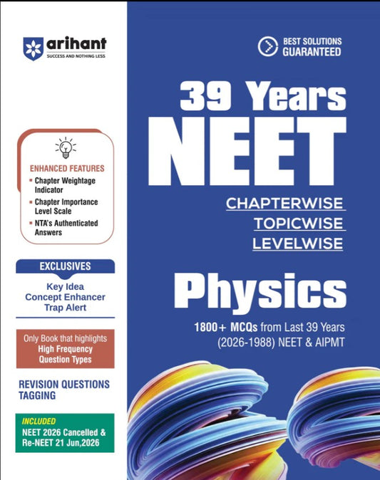 Arihant NEET Physics 2027 39 Years Chapterwise Topicwise and Levelwise PYQs 2026 to 1988 with 1800+ NEET and AIPMT Previous Year Questions with NTA Authenticated Solutions Key Ideas and Re-NEET 2026 Paper