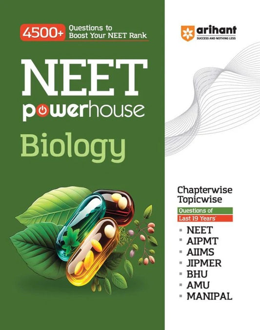 Arihant NEET Powerhouse Biology with 4500+ Questions to Boost Your NEET Rank Chapterwise Topicwise Questions of Last 19 Years NEET AIPMT AIIMS JIPMER BHU AMU MANIPAL 