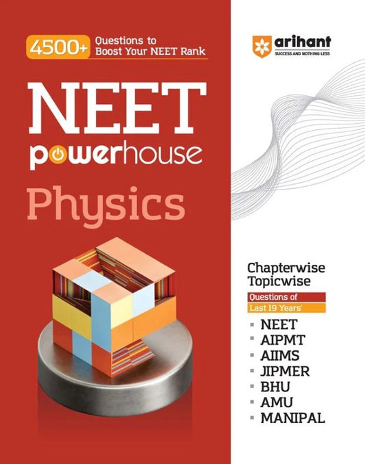 Arihant NEET Powerhouse Physics with 4500+ Questions to Boost Your NEET Rank Chapterwise Topicwise Questions of Last 19 Years NEET AIPMT AIIMS JIPMER BHU AMU MANIPAL 